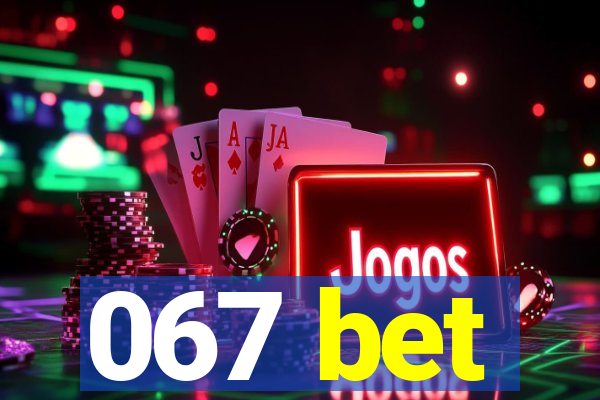 067 bet